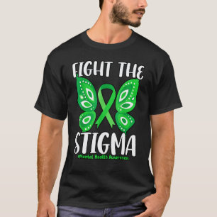 0 Fight The Stigma Butterfly Mental Health Awarene T-Shirt