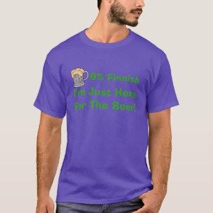 0% Finnish I'm Here For The Beer T-shirt