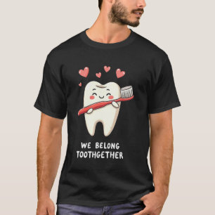 0 Funny Dentist We Belong Toothgether Tooth and To T-Shirt
