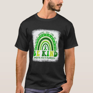 0 Green Rainbow Be Kind To Your Mind Mental Healt T-Shirt