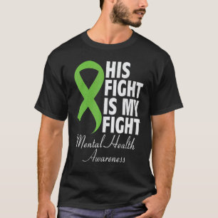 0 His Fight Is My Fight Mental Health Awareness Gr T-Shirt