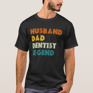 0 Husband Dad Dentist Legend Dental Hygienist Dent T-Shirt
