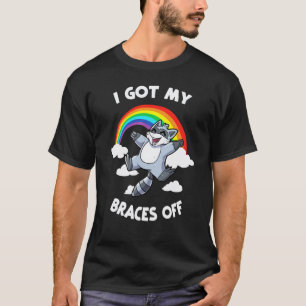 0 I Got My Braces Off - Teeth Dental Dentist Ortho T-Shirt