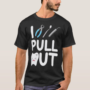 0 I Pull Out Dental Dentist Hygienist T-Shirt