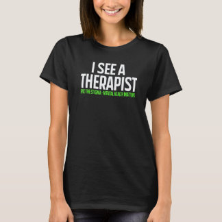0 I See A Therapist End The Stigma Mental Health M T-Shirt