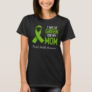 0 I Wear Green For My Mum Mental Health Awareness T-Shirt