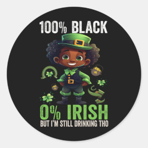 0% Irish 100% Black -funny St. Patricks Day Black  Classic Round Sticker