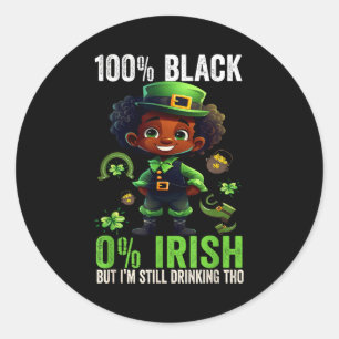 0% Irish 100% Black -funny St. Patricks Day Black  Classic Round Sticker