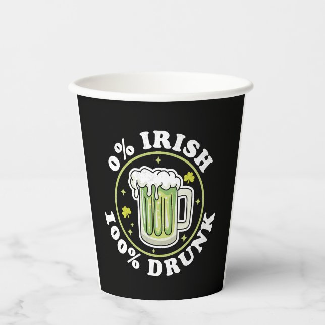 0 Irish 100 Drunk Green Beer Funny St Patrick s Paper Cups (Front)