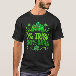0% Irish 100% Drunk St. Patrick’S Drinking Gamer L T-Shirt