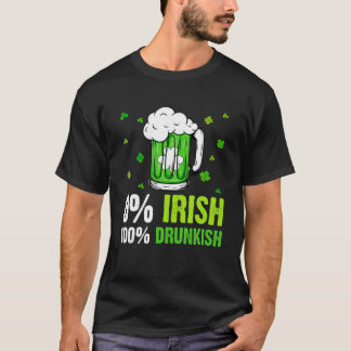 0% Irish 100% Drunkish Funny Drinking Lover St Pat T-Shirt