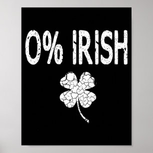 0% Irish Funny St. Patrick's Day Shamrock Men Wome Poster