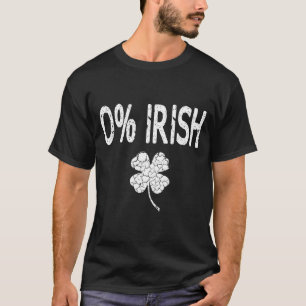 0% Irish Funny St. Patrick's Day Shamrock Men Wome T-Shirt