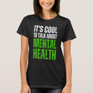 0 IT'S COOL TO TALK ABOUT MENTAL HEALTH T-Shirt