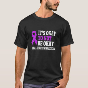 0 It's Okay To Not Be Okay Mental Health Ribbon T-Shirt