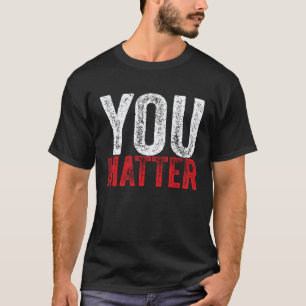 0 Kindness Be Kind Mental Health Awareness You Mat T-Shirt