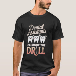 0 Know Drill Tooth Dental Dentistry Dentists Denta T-Shirt