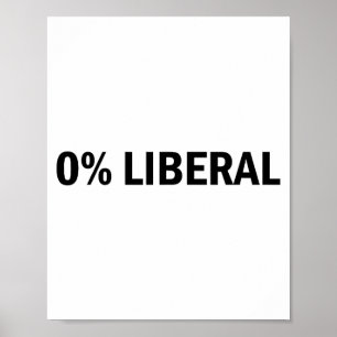 0% Liberal 0 Percent Liberal Funny Conservative Li Poster