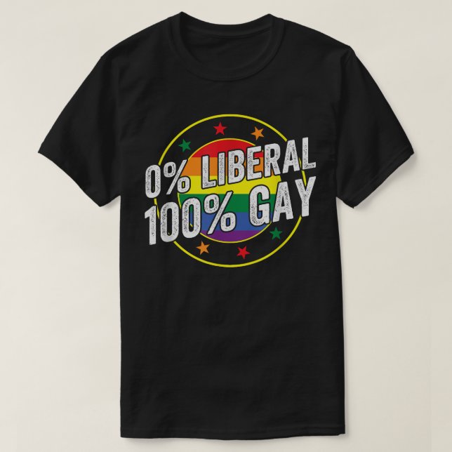 0 Liberal 100  Gay LGBT Design for Conservatives  T-Shirt (Design Front)