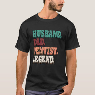 0 Mens Orthopedics Husband Dad Dentist Legend Dent T-Shirt