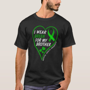 0 Mental Health Awareness I Wear Green For My Brot T-Shirt