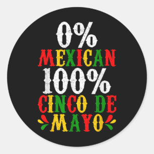 0% Mexican 100% Cinco De Mayo Funny Fiesta Party Classic Round Sticker