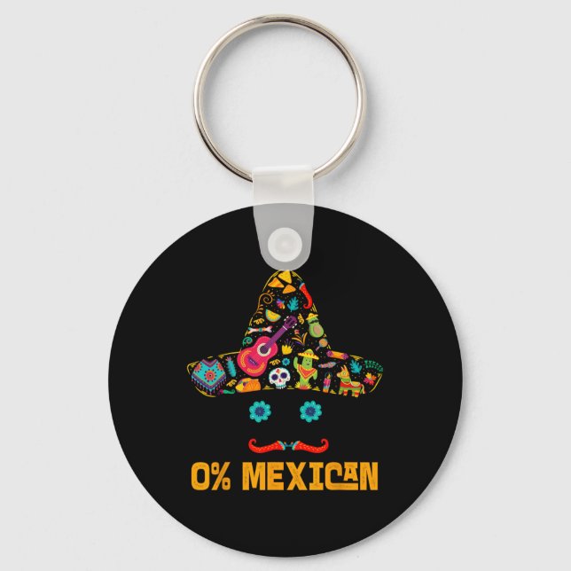 0% Mexican Cinco De Mayo Fiesta Funny Mexican Somb Key Ring (Front)