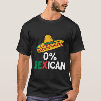 0% Mexican Funny Cinco De Mayo Fiesta Sombrero Lat T-Shirt