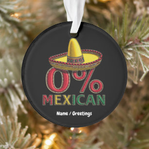 0% Mexican Funny Cinco De Mayo Hilarious Ornament