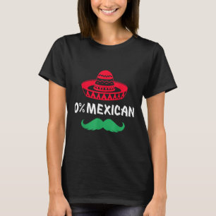 0% Mexican With Sombrero And Moustache For Cinco D T-Shirt