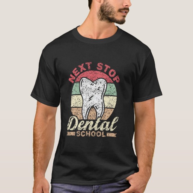 0 Next Stop Dental School Dentist Student Study De T-Shirt (Front)