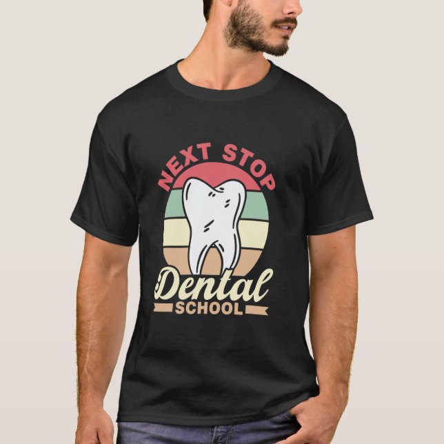 0 Next Stop Dental School Study Student Dentist De T-Shirt (Front)