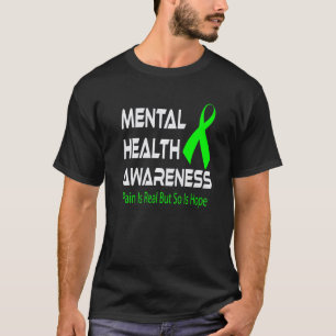 0 Pain Is Real But So Is Hope Mental Health Awaren T-Shirt