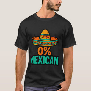 0 percent mexican funny cinco de mayo sombrero T-Shirt