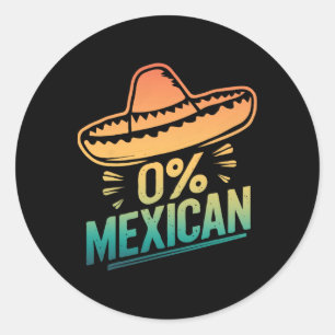 0 Percent Mexican Funny Fiesta Cinco De Mayo Classic Round Sticker