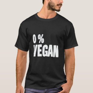 0 Percent Vegan Smoker Grill Barbecue Meat Grillin T-Shirt