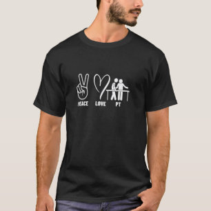 0 Physiotherapy Lover Peace Love PT Physical Thera T-Shirt