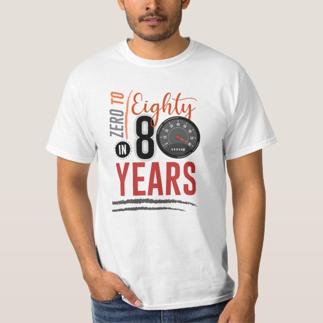 0 to 80 in 80 years birthday celebration T-Shirt (Front)