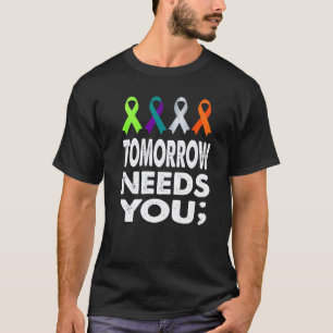0 Tomorrow Needs You Mental Health Awareness Semic T-Shirt