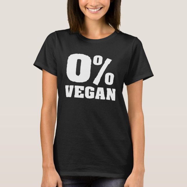 0 Vegan Veganism Organic Based Diet Plant T-Shirt (Front)