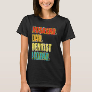 0 Vintage Dentist Husband Dad Dentist Legend Fathe T-Shirt