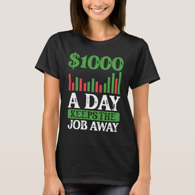 1000 A Day Keeps The Job Away BACKPRINT Forex T-Shirt (Front)