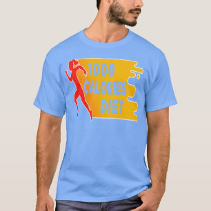 1000 Calories Diet T-Shirt