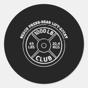 1000 Lbs Pound Club Gym Weightlifting Dead Lift Be Classic Round Sticker