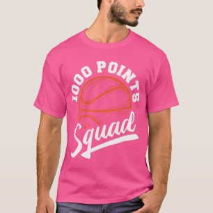 1000 Points Basketball Scorer Squad Basketball Pla T-Shirt