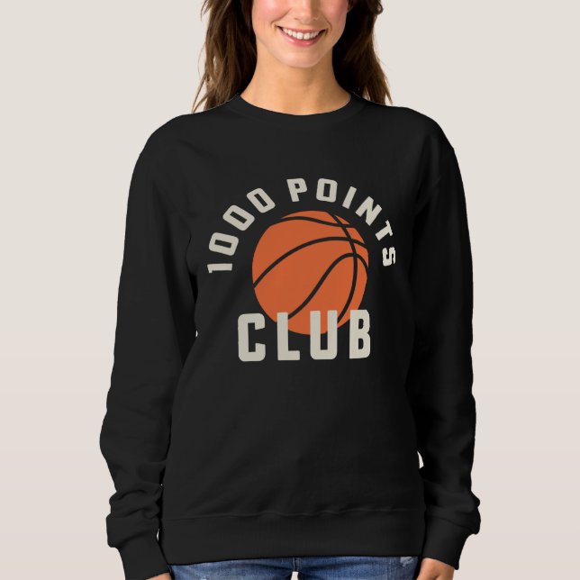 1000 Points Scorer High School Basketball Player Sweatshirt (Front)