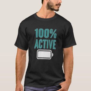 100 Active Motivational quote for men and women T-Shirt