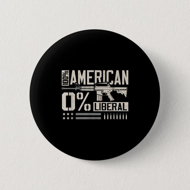 100% American 0% Liberal Funny Pro Gun Owner Lover 6 Cm Round Badge (Front)