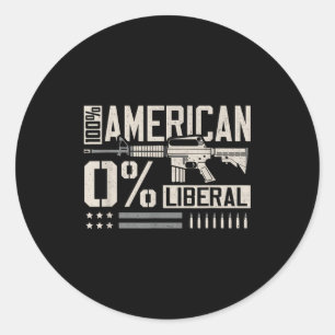 100% American 0% Liberal Funny Pro Gun Owner Lover Classic Round Sticker