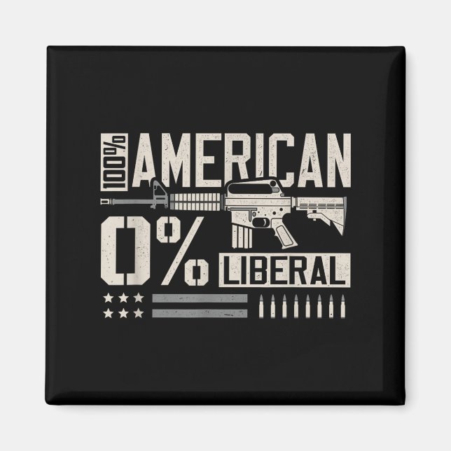 100% American 0% Liberal Funny Pro Gun Owner Lover Magnet (Front)